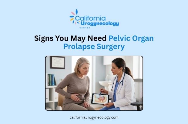 Signs You May Need Pelvic Organ Prolapse Surgery